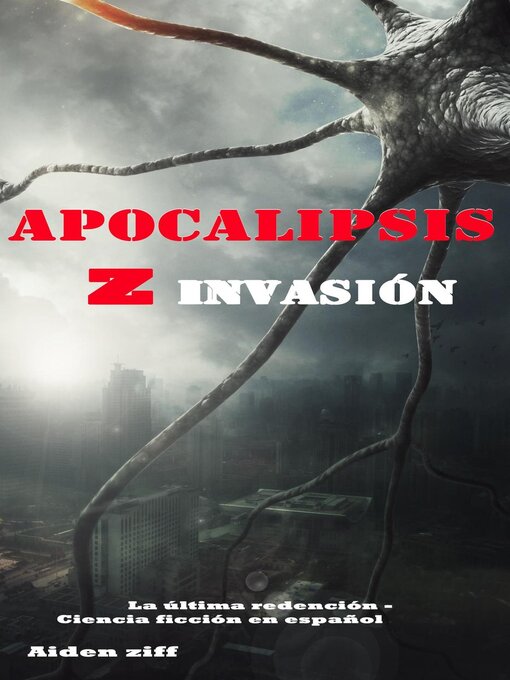 Title details for Apocalipsis z invasión by Aiden Ziff - Available